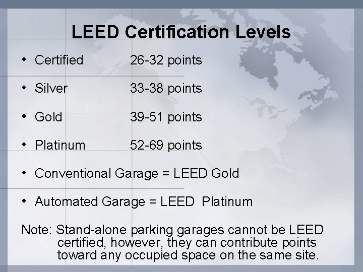 LEED Certification Levels • Certified 26 -32 points • Silver 33 -38 points •