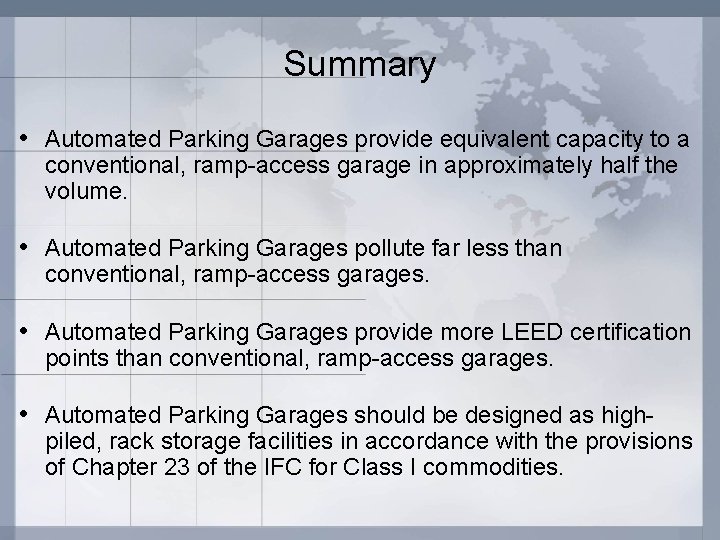 Summary • Automated Parking Garages provide equivalent capacity to a conventional, ramp-access garage in