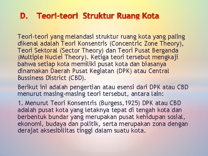 Teori-teori yang melandasi struktur ruang kota yang paling dikenal adalah Teori Konsentris (Concentric Zone