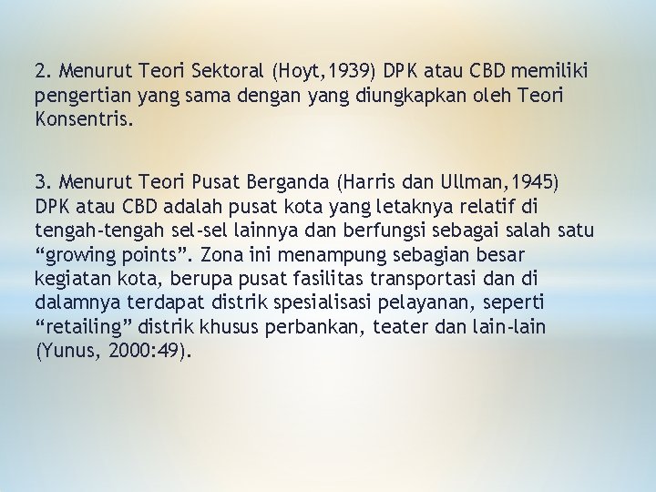 2. Menurut Teori Sektoral (Hoyt, 1939) DPK atau CBD memiliki pengertian yang sama dengan