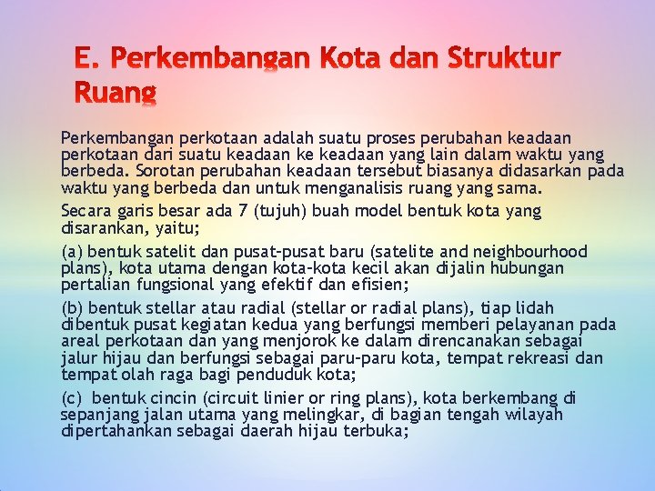 Perkembangan perkotaan adalah suatu proses perubahan keadaan perkotaan dari suatu keadaan ke keadaan yang