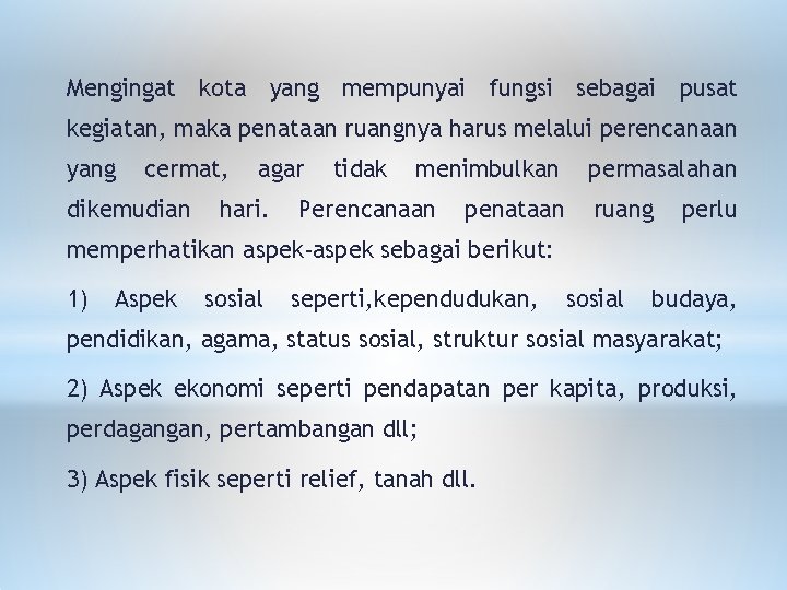 Mengingat kota yang mempunyai fungsi sebagai pusat kegiatan, maka penataan ruangnya harus melalui perencanaan