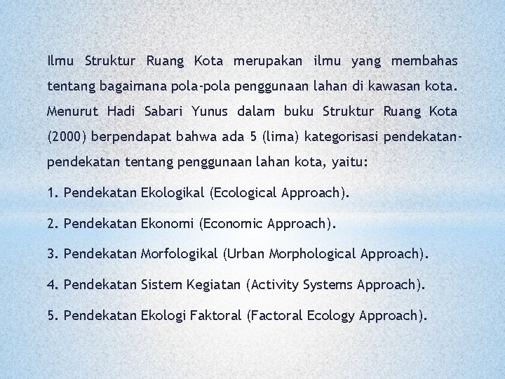 Ilmu Struktur Ruang Kota merupakan ilmu yang membahas tentang bagaimana pola-pola penggunaan lahan di