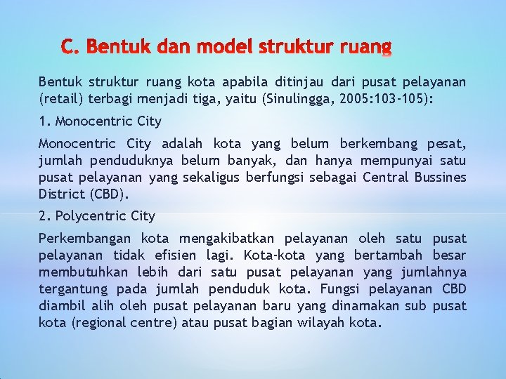 Bentuk struktur ruang kota apabila ditinjau dari pusat pelayanan (retail) terbagi menjadi tiga, yaitu