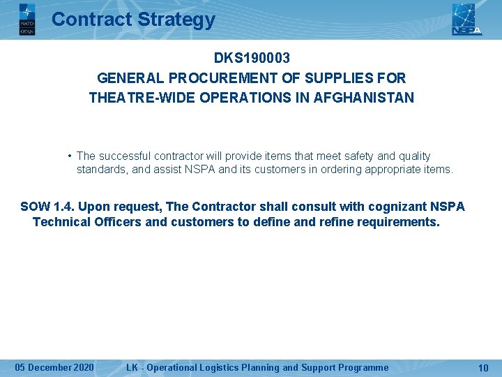 Contract Strategy DKS 190003 GENERAL PROCUREMENT OF SUPPLIES FOR THEATRE-WIDE OPERATIONS IN AFGHANISTAN •