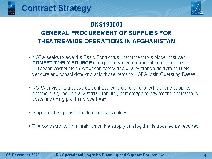 Contract Strategy DKS 190003 GENERAL PROCUREMENT OF SUPPLIES FOR THEATRE-WIDE OPERATIONS IN AFGHANISTAN •