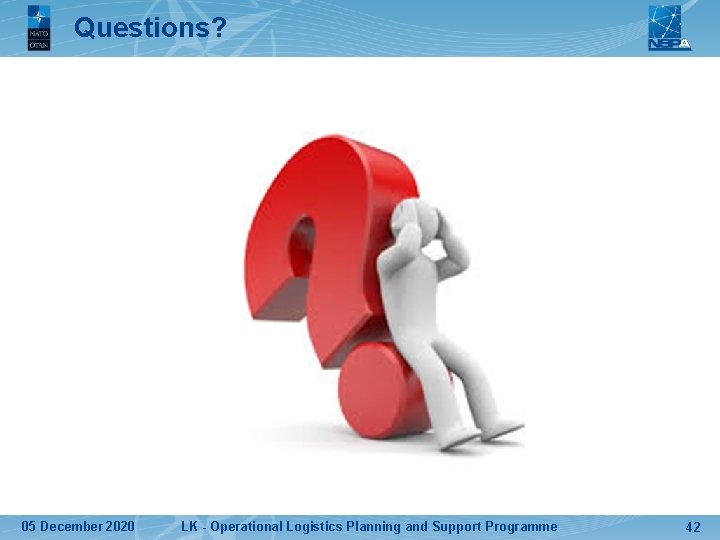 Questions? 05 December 2020 LK - Operational Logistics Planning and Support Programme 42 