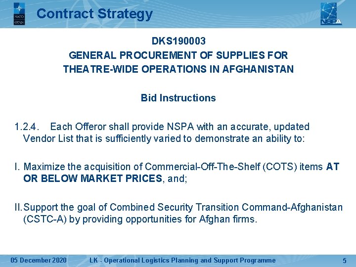Contract Strategy DKS 190003 GENERAL PROCUREMENT OF SUPPLIES FOR THEATRE-WIDE OPERATIONS IN AFGHANISTAN Bid