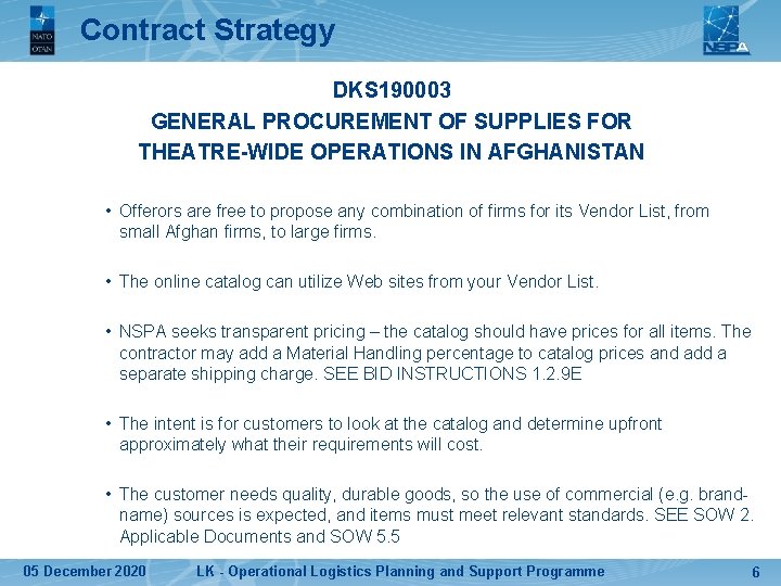 Contract Strategy DKS 190003 GENERAL PROCUREMENT OF SUPPLIES FOR THEATRE-WIDE OPERATIONS IN AFGHANISTAN •