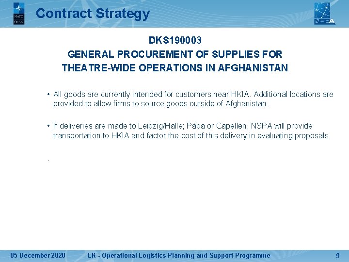 Contract Strategy DKS 190003 GENERAL PROCUREMENT OF SUPPLIES FOR THEATRE-WIDE OPERATIONS IN AFGHANISTAN •