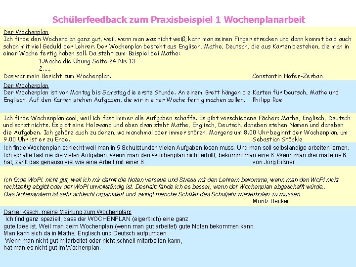 Schülerfeedback zum Praxisbeispiel 1 Wochenplanarbeit Der Wochenplan Ich finde den Wochenplan ganz gut, weil,