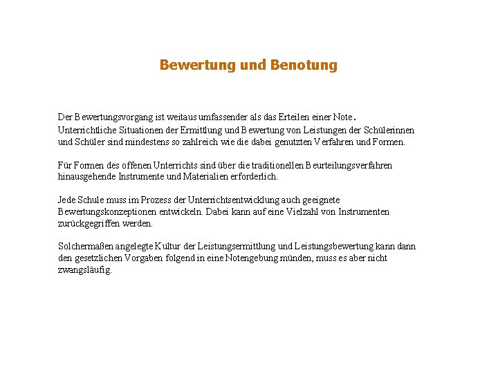 Bewertung und Benotung . Der Bewertungsvorgang ist weitaus umfassender als das Erteilen einer Note