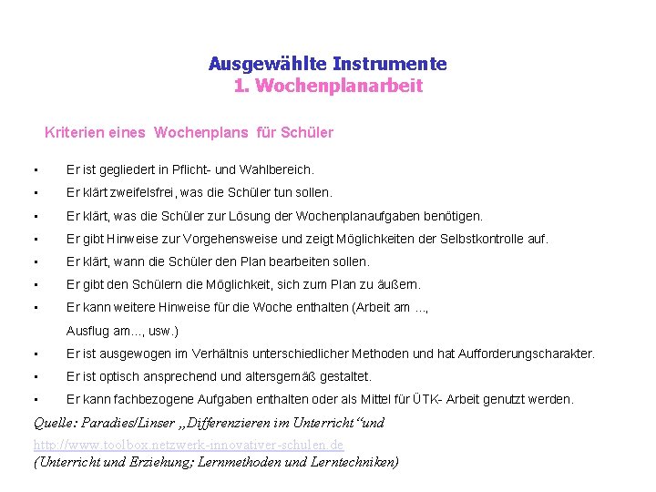 Ausgewählte Instrumente 1. Wochenplanarbeit Kriterien eines Wochenplans für Schüler • Er ist gegliedert in