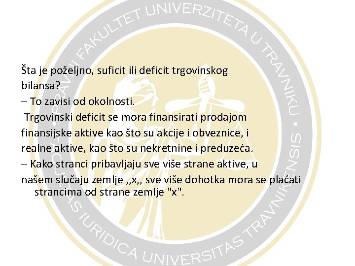 Šta je poželjno, suficit ili deficit trgovinskog bilansa? – To zavisi od okolnosti. Trgovinski