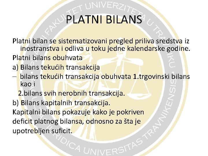 PLATNI BILANS Platni bilan se sistematizovani pregled priliva sredstva iz inostranstva i odliva u