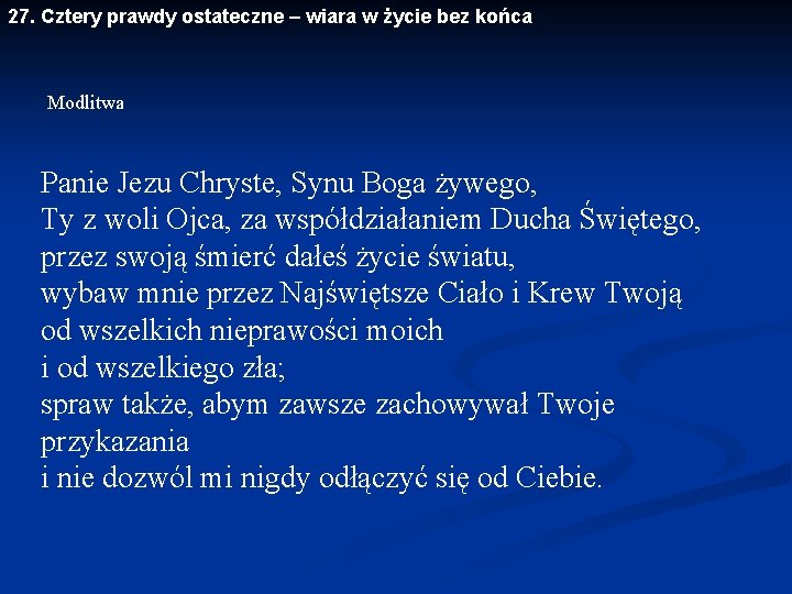 27. Cztery prawdy ostateczne – wiara w życie bez końca Modlitwa Panie Jezu Chryste,