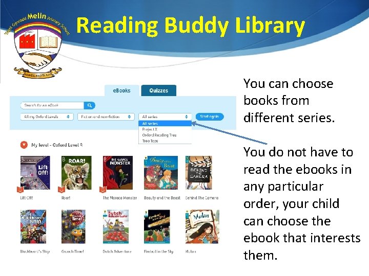 Reading Buddy Library You can choose books from different series. You do not have