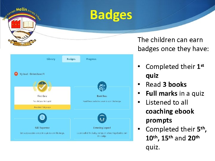 Badges The children can earn badges once they have: • Completed their 1 st