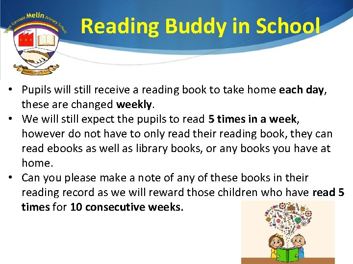 Reading Buddy in School • Pupils will still receive a reading book to take