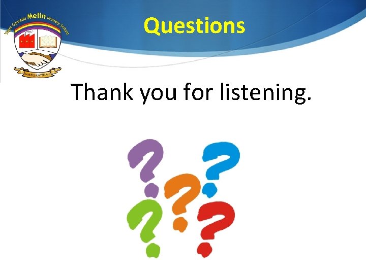 Questions Thank you for listening. 