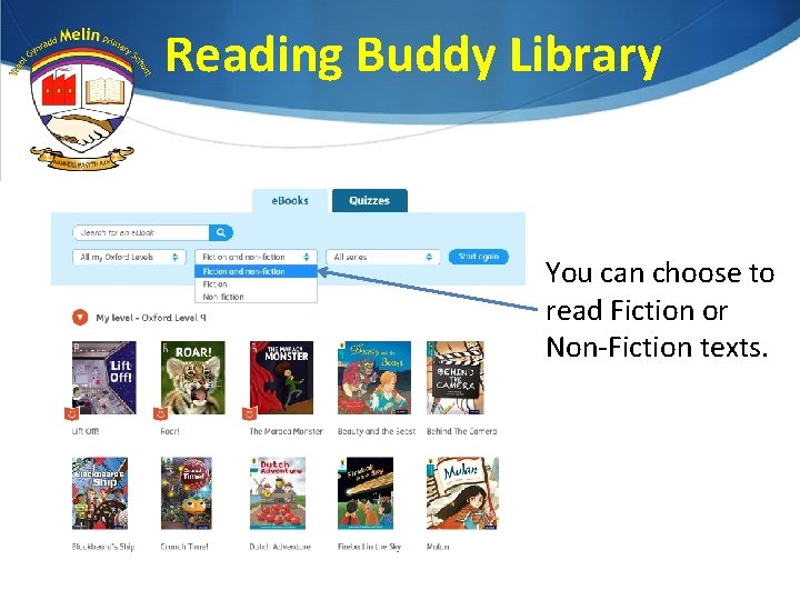 Reading Buddy Library You can choose to read Fiction or Non-Fiction texts. 