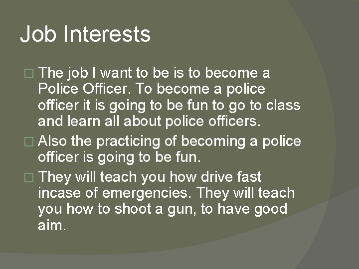 Job Interests � The job I want to be is to become a Police