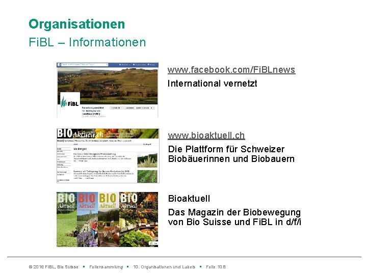 Organisationen Fi. BL – Informationen www. facebook. com/Fi. BLnews International vernetzt www. bioaktuell. ch