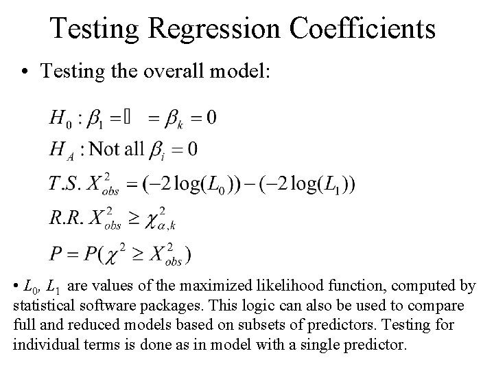 Testing Regression Coefficients • Testing the overall model: • L 0, L 1 are