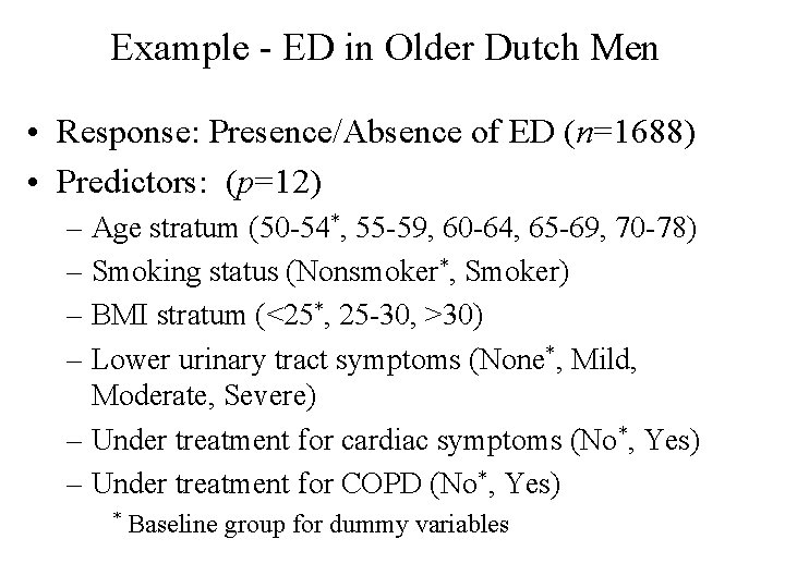 Example - ED in Older Dutch Men • Response: Presence/Absence of ED (n=1688) • Example - ED in Older Dutch Men • Response: Presence/Absence of ED (n=1688) •