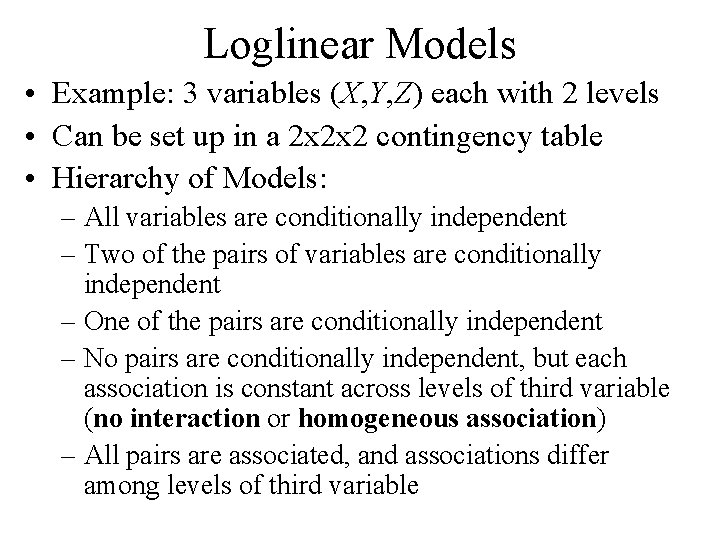 Loglinear Models • Example: 3 variables (X, Y, Z) each with 2 levels •