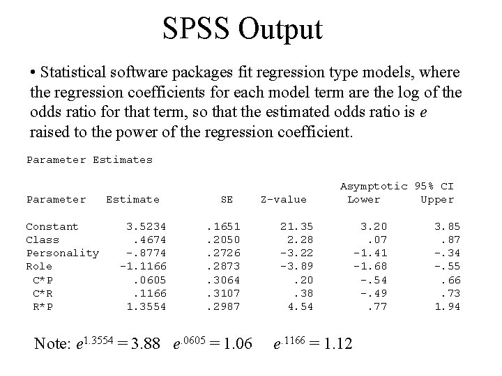 SPSS Output • Statistical software packages fit regression type models, where the regression coefficients