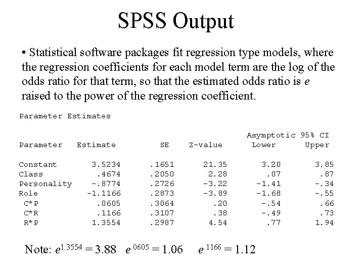 SPSS Output • Statistical software packages fit regression type models, where the regression coefficients SPSS Output • Statistical software packages fit regression type models, where the regression coefficients