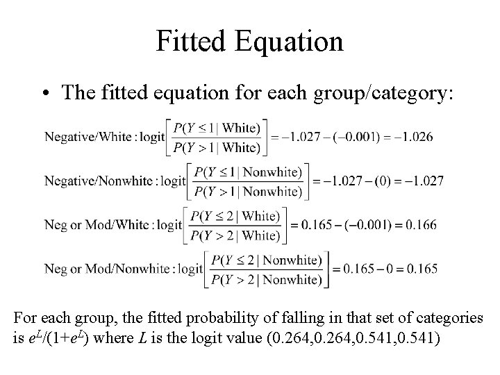 Fitted Equation • The fitted equation for each group/category: For each group, the fitted