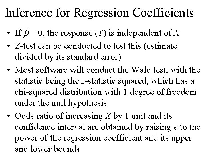 Inference for Regression Coefficients • If b = 0, the response (Y) is independent