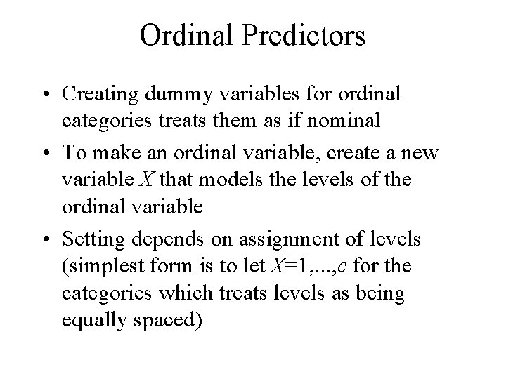 Ordinal Predictors • Creating dummy variables for ordinal categories treats them as if nominal
