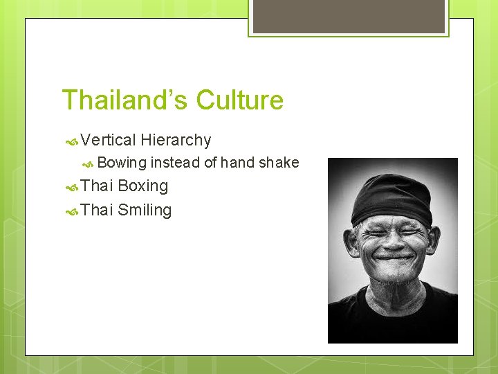Thailand’s Culture Vertical Hierarchy Bowing Thai instead of hand shake Boxing Thai Smiling 