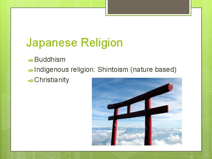 Japanese Religion Buddhism Indigenous Christianity religion: Shintoism (nature based) 