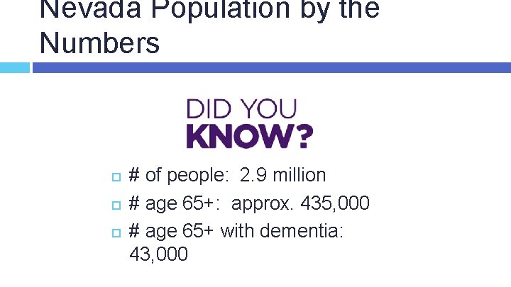 Nevada Population by the Numbers # of people: 2. 9 million # age 65+: