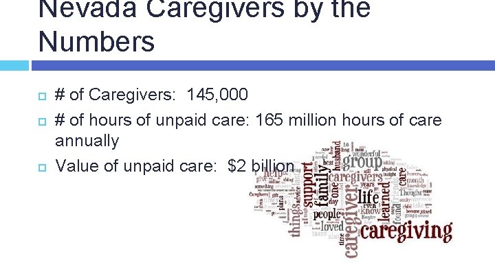 Nevada Caregivers by the Numbers # of Caregivers: 145, 000 # of hours of