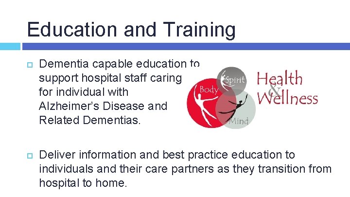 Education and Training Dementia capable education to support hospital staff caring for individual with