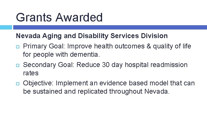 Grants Awarded Nevada Aging and Disability Services Division Primary Goal: Improve health outcomes &
