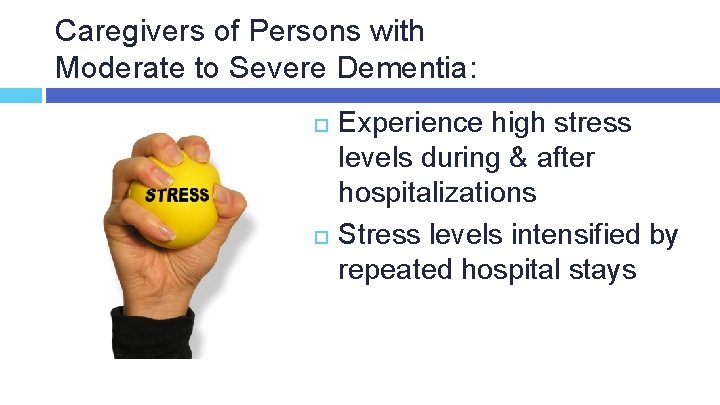 Caregivers of Persons with Moderate to Severe Dementia: Experience high stress levels during &