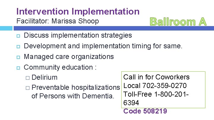 Intervention Implementation Facilitator: Marissa Shoop Discuss implementation strategies Development and implementation timing for same.