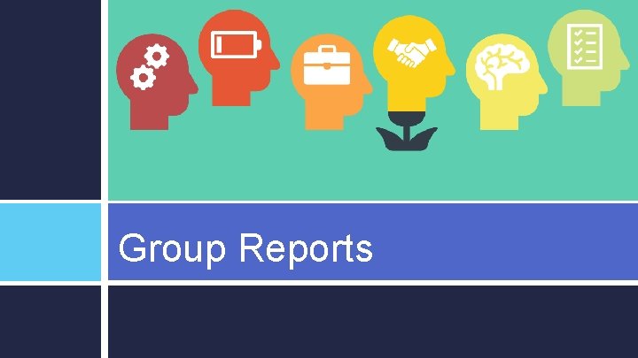 Group Reports 