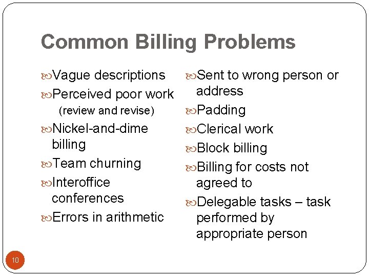 Common Billing Problems Vague descriptions Sent to wrong person or address Perceived poor work