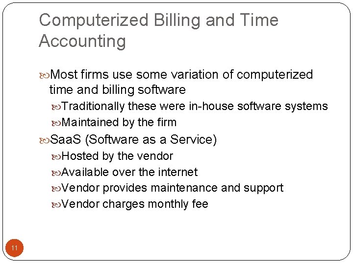 Computerized Billing and Time Accounting Most firms use some variation of computerized time and