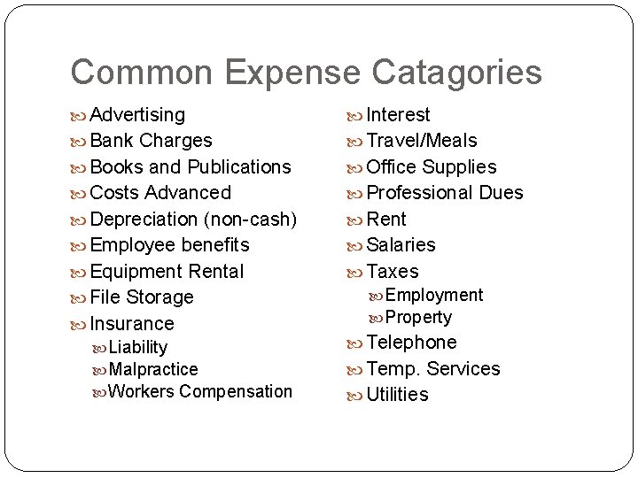 Common Expense Catagories Advertising Interest Bank Charges Travel/Meals Books and Publications Office Supplies Costs
