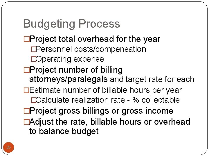 Budgeting Process �Project total overhead for the year �Personnel costs/compensation �Operating expense �Project number