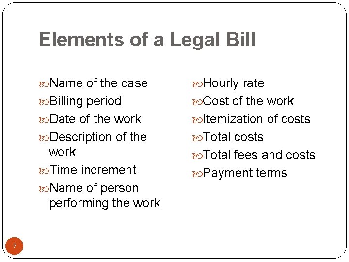 Elements of a Legal Bill 7 Name of the case Hourly rate Billing period