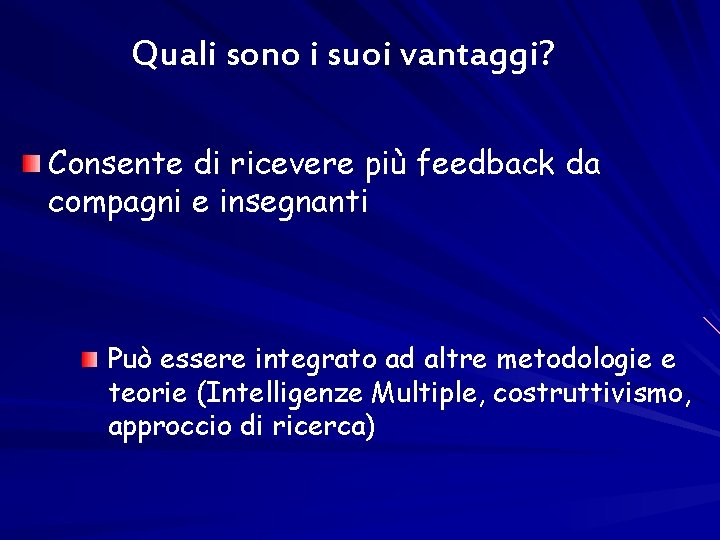 Quali sono i suoi vantaggi? Consente di ricevere più feedback da compagni e insegnanti